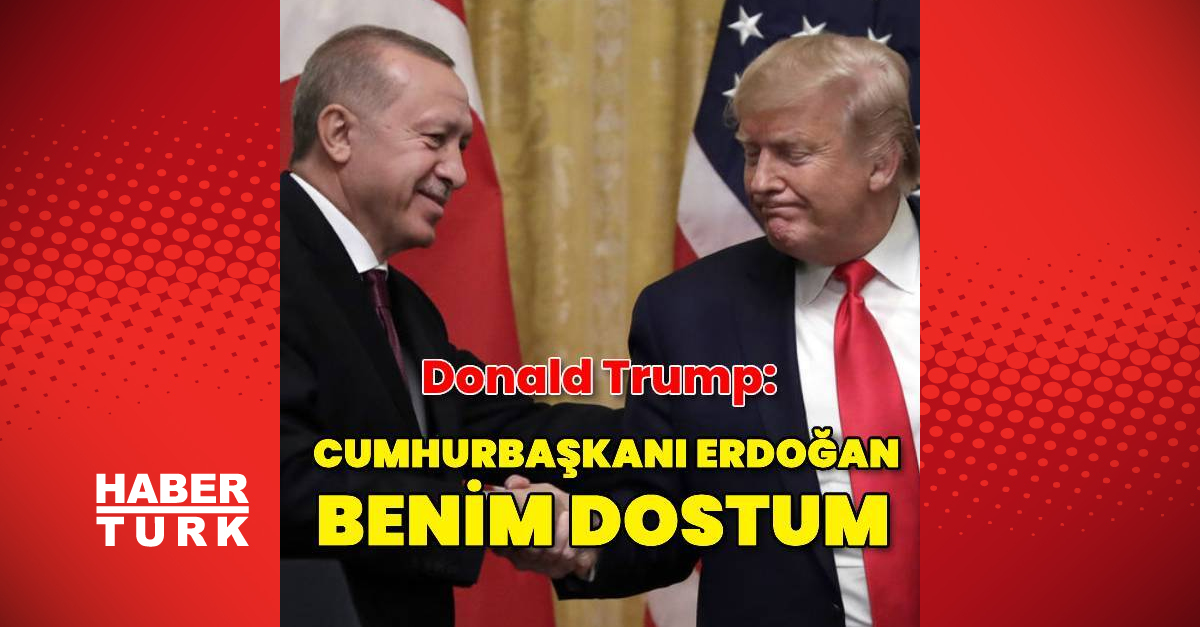 Trump: Cumhurbaşkanı Erdoğan saygı duyduğum biri